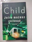Lee Child  Jutro mogę zniknąć