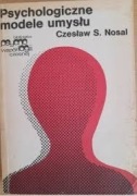 PSYCHOLOGICZNE MODELE UMYSŁU CZESŁAW S. NOSAL