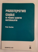 Przestępstwo ciągłe w prawie karnym materialnym, P. Kardas 