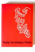 Tysiąc lat dziejów Polski - Kurkiewicz, Tatomir, Żurawski