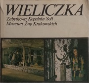 Wieliczka Zabytkowa Kopalnia Soli Muzeum Żup Krakowskich