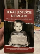TERAZ JESTEŚCIE NIEMCAMI - PRACA ZBIOROWA - LOSY DZIECI POLSKICH