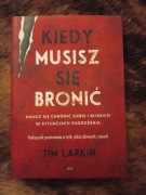 KIEDY MUSISZ SIĘ BRONIĆ Tim Larkin