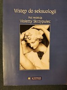 Wstęp do seksuologii Pod redakcja Violety Skrzypiec 