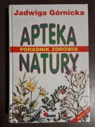 Apteka natury Poradnik zdrowia - Jadwiga Górnicka