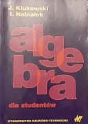  J. Klukowski, I. Nabiałek - Algebra dla studentów