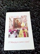 Z Maryją w nowe czasy!