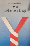Ryszard Iwan, U progu polskiej demokracji. Szkice, wywiady, rozmowy 