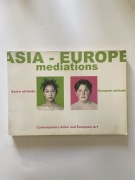 Asia-Europe mediations, Contemporary Asian and European Art, 2007