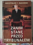 Zanim stanę przed Trybunałem. MIECZYSŁAW F. RAKOWSKI