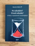 Po szkodzie? Przed szkodą? Maciej Zięba