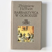 Zbigniew Herbert - Barbarzyńca W Ogrodzie
