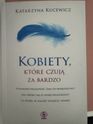 Katarzyna Kucewicz "Kobiety, które czują za bardzo".