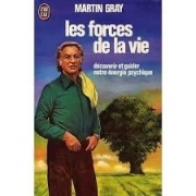 Martin Gray les forces de la vie