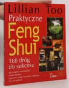 Praktyczne feng shui 168 dróg do sukcesu, Lillian Too