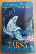 Roger Zelazny, Robert Sheckley - Farsa, z którą ..