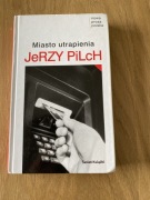 Jerzy Pilch miasto utrapienia