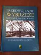 Przedwojenne WYBRZEŻE Przedwojenne fotografie M. Dobrowolska Kierył