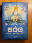 BÓG ŻYCIE I TWÓRCZOŚĆ - SZYMON HOŁOWNIA
