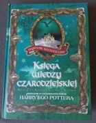Księga wiedzy czarodziejskiej. Przewodnik po świecie Harry'ego Pottera