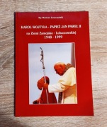 Karol Wojtyła na Ziemi Zamojsko-Lubaczowskiej 1948-1999
