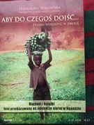 Aby do czegoś dojść, trzeba wyruszyć w drogę 