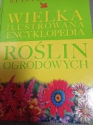 Wielka Ilustrowana Encyklopedia Roślin Ogrodowych 
