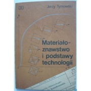 Materiałoznawstwo i podstawy technologii - Tymowski Jerzy