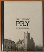 red. Marek Fijałkowski "Zarys dziejów Piły w latach 1945-2000"