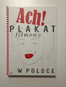 Ach! Plakat filmowy w Polsce - Dorota Folga - Januszewska
