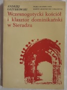 Sieradz Architektura wczesnogotyckiego klasztoru Dominikanie  