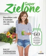 SUPER ZIELONE Smoothies soki koktajle dla zdrowia i urody Obermeder