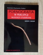 PORNOGRAFIA W RECEPCJI MŁODZIEŻY STUDENCKIEJ - KATARZYNA CHARKOWSKA-GIEDRYS