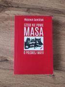 Wojciech Sumliński - Czego nie powie Masa o polskiej mafii