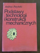 Andrzej Potyński - Podstawy technologii i konstrukcji mechanicznych 