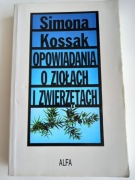 Opowiadania o ziołach i zwierzętach Simona Kossak