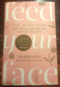 Feed your face The 28-day plan Dr Jessica Wu