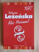 Ależ Marianno! Krystyna Leżeńska