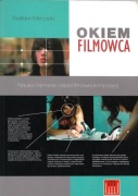 Okiem filmowca Nauka i łamanie zasad filmowej kompozycji. Gustavo Mercado