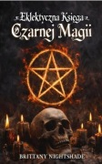 Nowa Eklektyczna księga Czarnej Magii Brittany Nightshade 