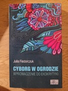 JULIA FIEDORCZUK - Cyborg w ogrodzenia. Wprowadzenie do ekokrytyki