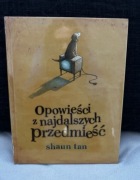 Opowieści z najdalszych przedmieść. Shaun Tan. Nowy. Folia