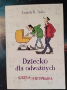 Dziecko dla odważnych Szkoła Przetrwania L. Talko