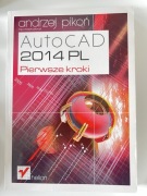 AutoCAD 2014PL Pierwsze kroki Andrzej Pikoń