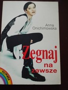Żegnaj na zawsze  Anna Onichimowska
