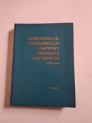 EKSPLOATACJA< KONSERWACJA I NAPRAWAY INSTALACJI SANITARNYCH Poradnik