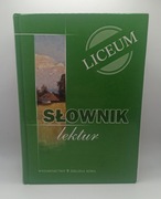 Słownik lektur dla liceum- pod red. H. Sułek- 2006 r. 
