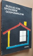 Buduję dom sposobem gospodarczym – praca zbiorowa 