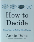 Annie Duke, How to Decide