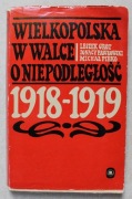 1552 Wielkopolska w Walce o Niepodległość 1918-1919 Leszek Grot